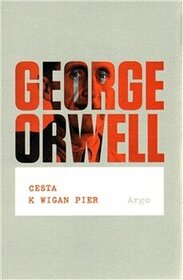 Kúpim knihu Cesta k Wigan Pier od George Orwell