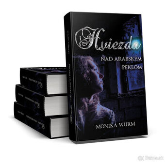 Monika Wurm - HVIEZDA NAD ARABSKÝM PEKLOM