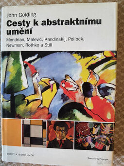 John Golding - Cesty k abstraktnímu umění