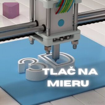 3D tlač na mieru, nízke ceny, rýchle dodanie, 3D tlač