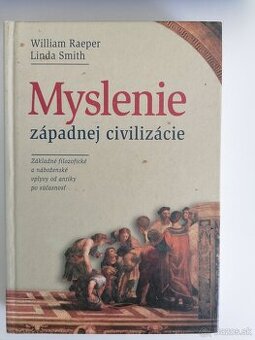 Myslenie západnej civilizácie - William Raeper, Linda Smith