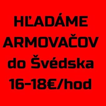 HĽADÁME ARMOVAČOV/BETONÁROV