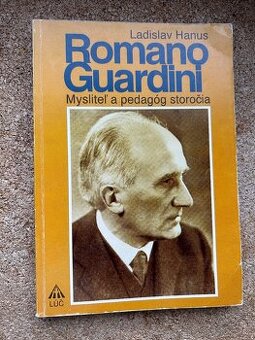 Ladislav Hanus : Romano Guardini. Mysliteľ a pedagóg
