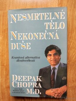 Deepak Chopra - Nesmrtelné tělo, nekonečná duše