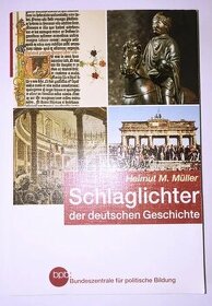 Schlaglichter der deutschen Geschichte - Helmut M. Müller