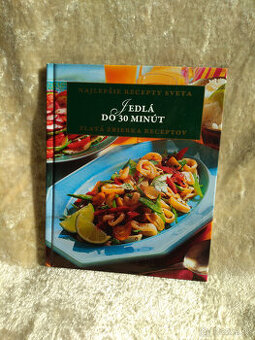 Jadlá do 30 minút -Najlepšie recepty sveta