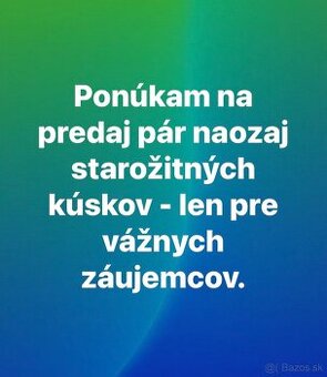 Na predaj pár naozaj starožitných kúskov