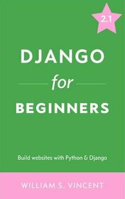 Django for Beginners: Build websites with Python and Django