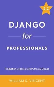 Django for Professionals: Production websites with Python
