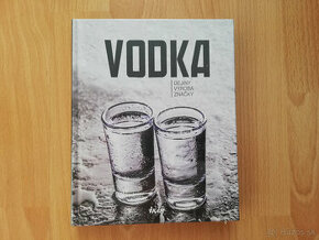 Vodka - dejiny, výroba, značky