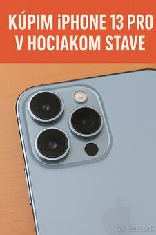 Kúpim iPhone 13PRO v hociakom stave