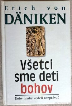 Erich von Daniken - Všetci sme deti bohov