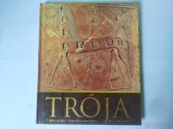 Trója
Mýty a fakty o legendárnom meste