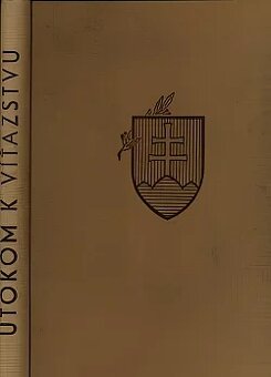 Útokom k víťazstvu  .Slovenský štát .knižna fotodokumentarna