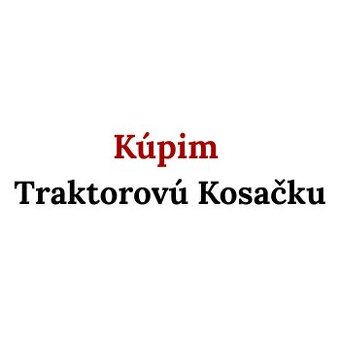 Kúpim Traktorovú Kosačku