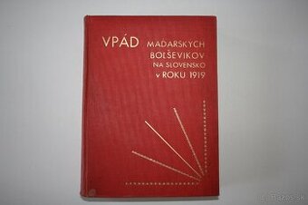 VPÁD MAĎARSKÝCH BOĽŠEVIKOV NA SLOVENSKO V ROKU 1919