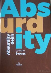 Absurdity dejín - Ladislav Švihran