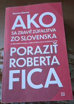 Ako sa zbaviť zúfalstva zo Slovenska a poraziť Roberta Fica