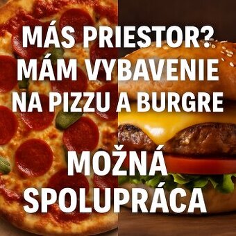 Máš priestor? Mám vybavenie na pizzu a burgre – možná spolup