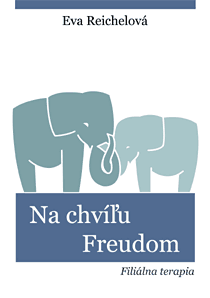 Na chvíľu Freudom. Filiálna terapia. Autor Eva Reichelová