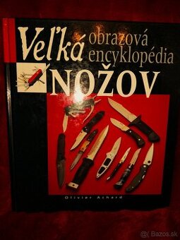 Veľká obrazová encyklopédia nožov Olivier Achard
