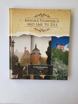 Vladimír Bárta - Banská Štiavnica (Ako sme tu žili)
