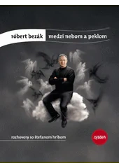 Róbert Bezák - Medzi nebom a peklom