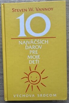 10 najväčších darov pre moje deti Stewen W. Vannoy za 4EUR