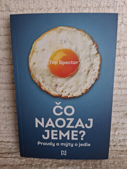 Tim Spector: Čo naozaj jeme? Pravdy a mýty o jedle