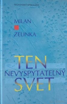Ten nevyspytateľný svet - Milan Zelinka