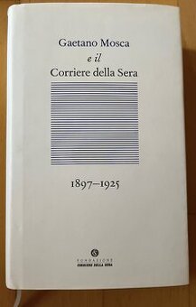 Il libro Gaetano Mosca e il Corriere della Sera