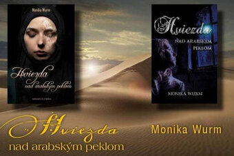 Monika Wurm - HVIEZDA NAD ARABSKÝM PEKLOM