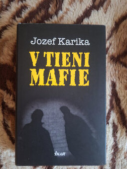 JOZEF KARIKA - V TIENI MAFIE