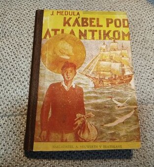 Kábel pod Atlantikom--1948--Medula Juraj--1. vydanie dobrodr