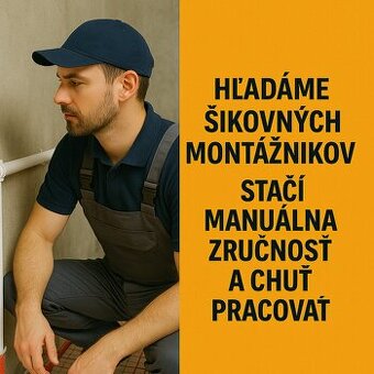 Hľadáme šikovných montážnikov
