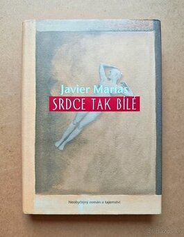JAVIER MARÍAS: SRDCE TAK BÍLÉ