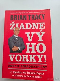 Žiadne výhovorky - Brian Tracy