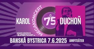 Karol Duchoňa - Megakoncert 7.6.2025 Banská Bystrica