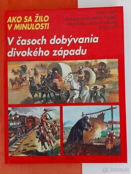 V časoch dobývania divokého západu, Ako sa žilo v minulosti