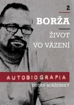 Borža 2: Život vo väzení. Dušan Borženský