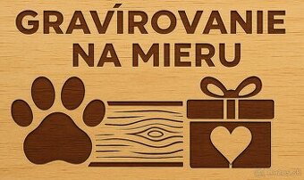 Gravírované a 3D vytlačené darčeky pre maznáčikov a ľudí