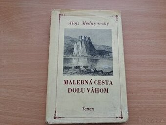 Alojz Mednyanský: Malebná cesta dolu Váhom