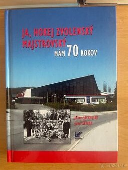 Ja , Hokej zvolenský majstrovský mám 70 (1932-2002)