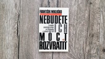 Nebudete ich môcť rozvrátiť – František Mikloško