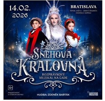 SNEHOVÁ KRÁĽOVNA - rozprávkový muzikál na ľade