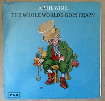 April Wine - The Whole World's Goin' Crazy