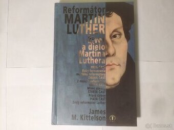 James M. Kittelson Reformátor Luther