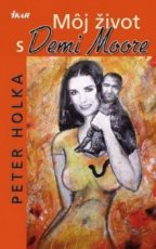 Môj život s Demi Moore, Ikar 2010 1.vyd, kniha v super stave
