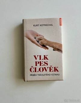Vlk, pes, člověk - Kurt Kotrschal