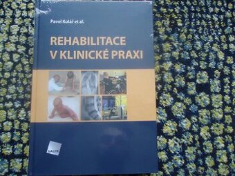 Rehabilitace v klinické praxi - Pavel Kolář, nová
